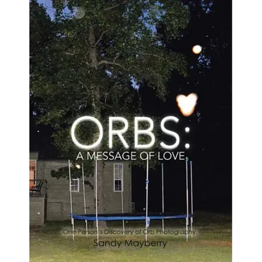 Orbs: One Person's Discovery of Orb Photography.