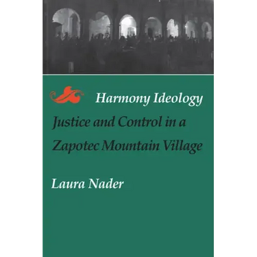 Harmony Ideology: Justice and Control in a Zapotec Mountain Village