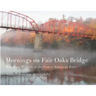 Mornings on Fair Oaks Bridge: Watching Wildlife at the Lower American River