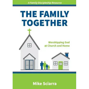 The Family Together: Worshipping God at Church and Home