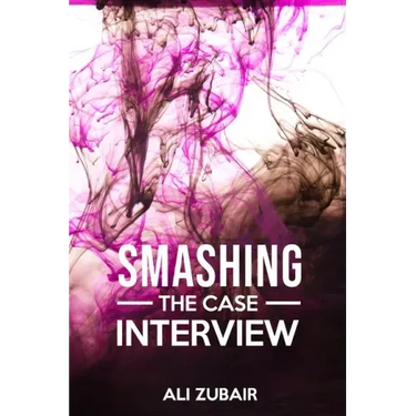 Smashing The Case Interview: The Give It All Approach