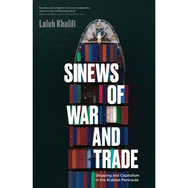 Sinews of War and Trade: Shipping and Capitalism in the Arabian Peninsula