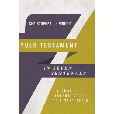 The Old Testament in Seven Sentences: A Small Introduction to a Vast Topic