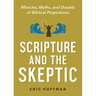 Scripture and the Skeptic: Miracles, Myths, and Doubts of Biblical Proportions
