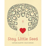 Stay, Little Seed