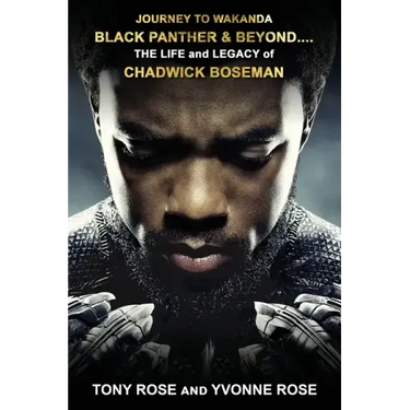 Journey to Wakanda, Black Panther & Beyond ....: THE LIFE and LEGACY of CHADWICK BOSEMAN