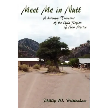 Meet Me in Nutt: A Literary Traversal of the Gila Region of New Mexico