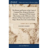 The History and Practice of the Court of Common Pleas. Being an Historical Account ... Interspersed With Curious Observations on the Difference of the