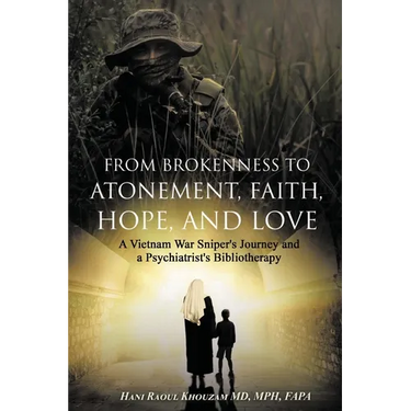 From Brokenness to Atonement, Faith, Hope, and Love: A Vietnam War Sniper's Journey and a Psychiatrist's Bibliography