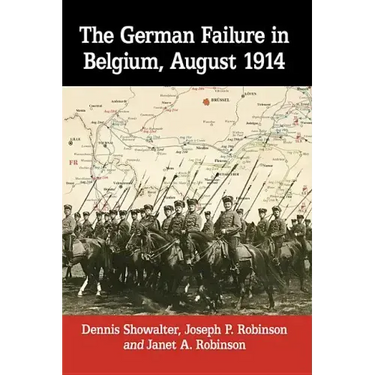 The German Failure in Belgium, August 1914: How Faulty Reconnaissance Exposed the Weakness of the Schlieffen Plan