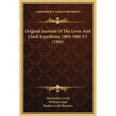 Original Journals of the Lewis and Clark Expedition, 1804-1806 V2 (1904)