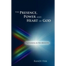 The Presence, Power and Heart of God