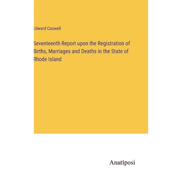 Seventeenth Report upon the Registration of Births, Marriages and Deaths in the State of Rhode Island
