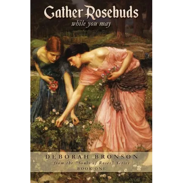 Gather Rosebuds (while you may)