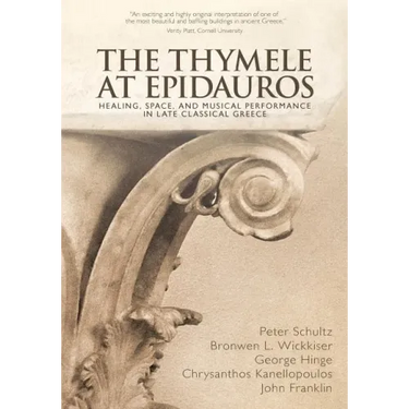 The Thymele at Epidauros: Healing, Space, and Musical Performance in Late Classical Greece