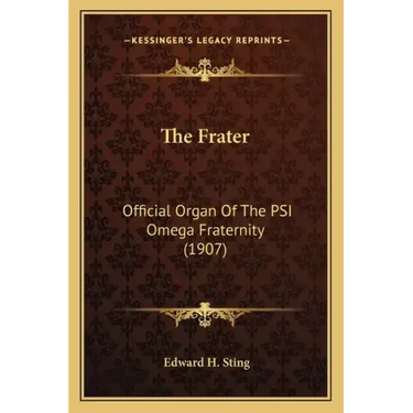 The Frater: Official Organ Of The PSI Omega Fraternity (1907)