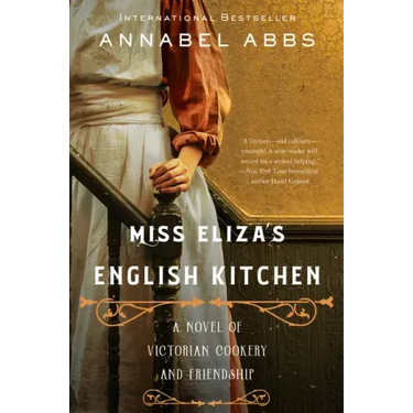Miss Eliza's English Kitchen: A Novel of Victorian Cookery and Friendship