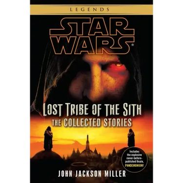 Lost Tribe of the Sith: Star Wars Legends: The Collected Stories