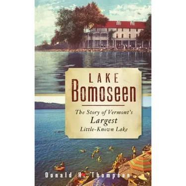 Lake Bomoseen: The Story of Vermont's Largest Little-Known Lake