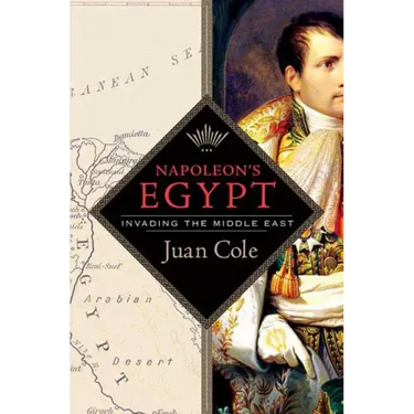 Napoleon's Egypt: Invading the Middle East