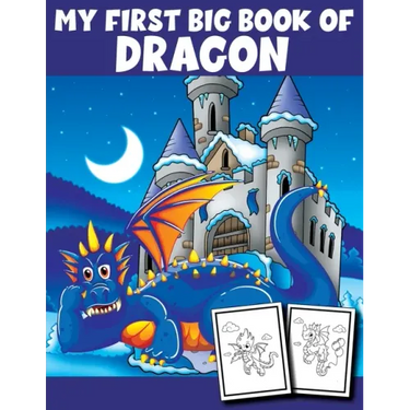 My First Big Book of Dragon: Dragon Coloring Book Children Toddlers And Preschool Kids. Fun Activity Book For Kids Ages 4-8