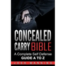 Concealed Carry Bible: A Complete Self Defense Guide A to Z
