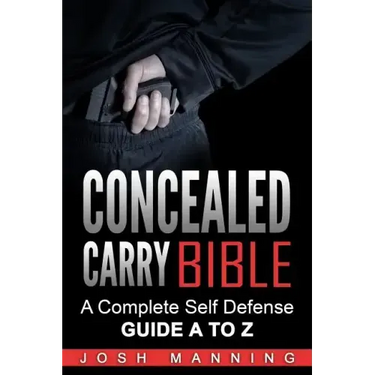 Concealed Carry Bible: A Complete Self Defense Guide A to Z