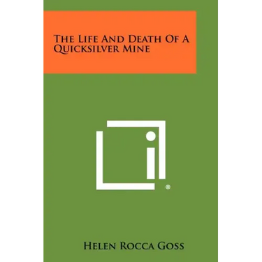 The Life And Death Of A Quicksilver Mine