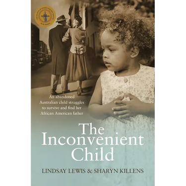 The Inconvenient Child: The True Life Story of an Abandoned Australian Childs Struggle to Survive an Abusive Childhood and Search For Her Afri