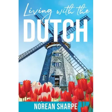 Living With the Dutch: An American Woman Finds Friendship Abroad