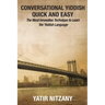 Conversational Yiddish Quick and Easy: The Most Innovative Technique to Learn the Yiddish Language