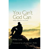 You Can't God Can: Making a Difference in Your World