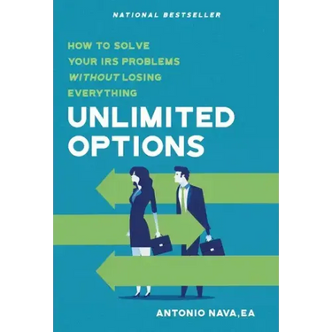 Unlimited Options: How to Solve Your IRS Problems Without Losing Everything