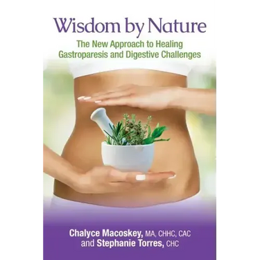 Wisdom by Nature: The New Approach to Healing Gastroparesis and Digestive Challenges