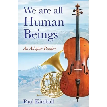 We Are All Human Beings: An Adoptee Ponders