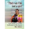 "They say I'm not a girl": Case Studies of Gender Verification in Elite Sports
