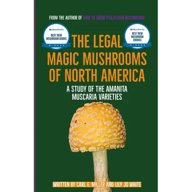 The Legal Magic Mushrooms of North America: A Study of the Amanita muscaria Varieties
