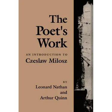 The Poet's Work: An Introduction to Czeslaw Milosz