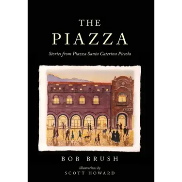 The Piazza: Stories from Piazza Santa Caterina Piccola