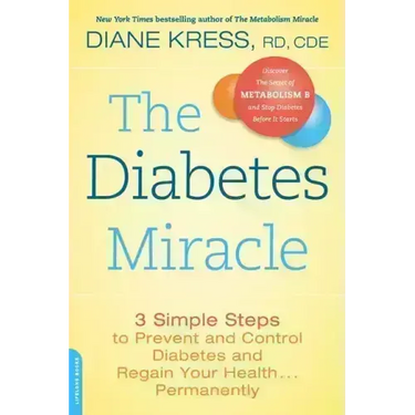 The Diabetes Miracle: 3 Simple Steps to Prevent and Control Diabetes and Regain Your Health... Permanently