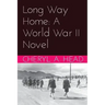 Long Way Home: A World War II Novel