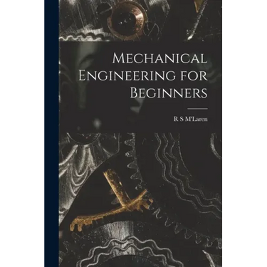Mechanical Engineering for Beginners