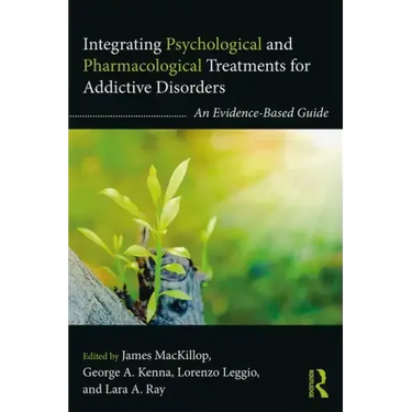 Integrating Psychological and Pharmacological Treatments for Addictive Disorders: An Evidence-Based Guide