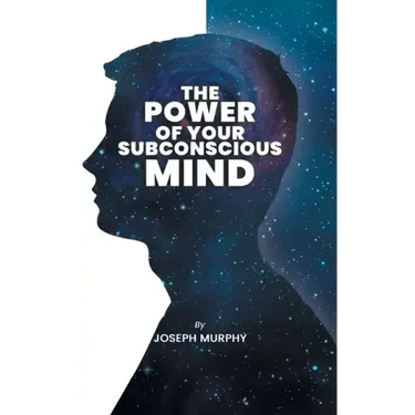 The Power of Your Subconscious Mind: The Power Of Your Subconscious Mind: Joseph Denis Murphy dives into Psychology, Philosophy, and Spirituality