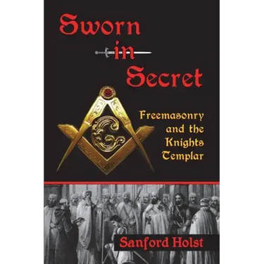 Sworn in Secret: Freemasonry and the Knights Templar
