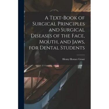 A Text-book of Surgical Principles and Surgical Diseases of the Face, Mouth, and Jaws, for Dental Students