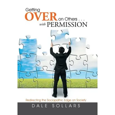 Getting Over on Others . . . with Permission: Redirecting the Sociopathic Edge on Society