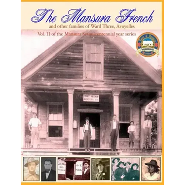 The Mansura French and other families: Vol II of the Mansura Sesquientennial Series 1860-2010: The people of Mansura and the Ward Three communities of