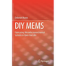 DIY Mems: Fabricating Microelectromechanical Systems in Open Use Labs