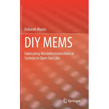 DIY Mems: Fabricating Microelectromechanical Systems in Open Use Labs